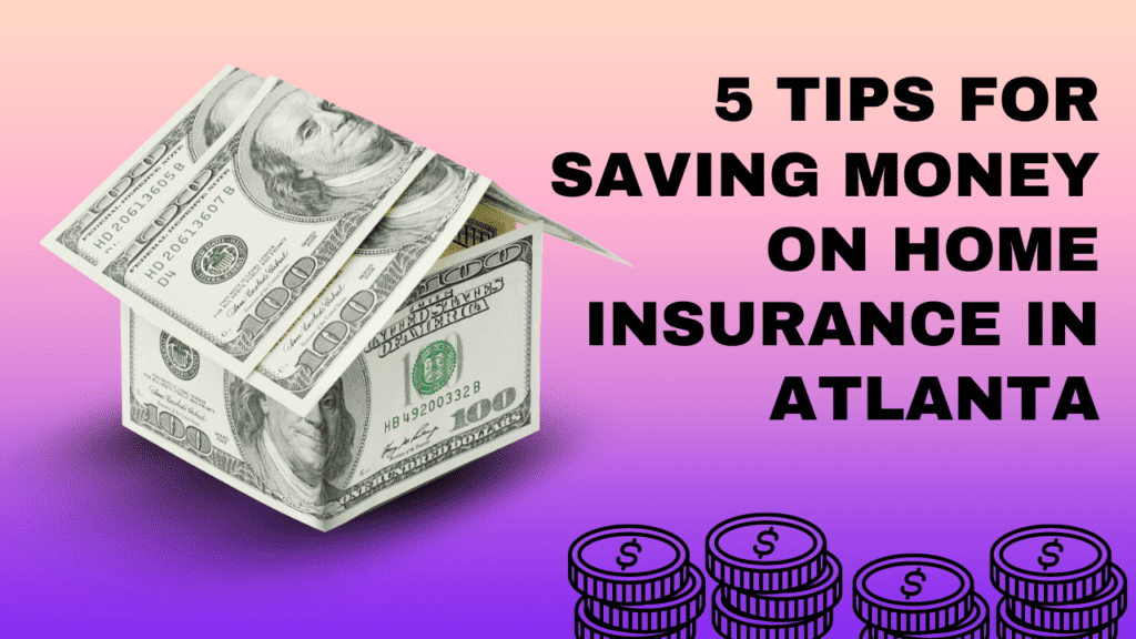 5 tips for saving money on home insurance in atlanta