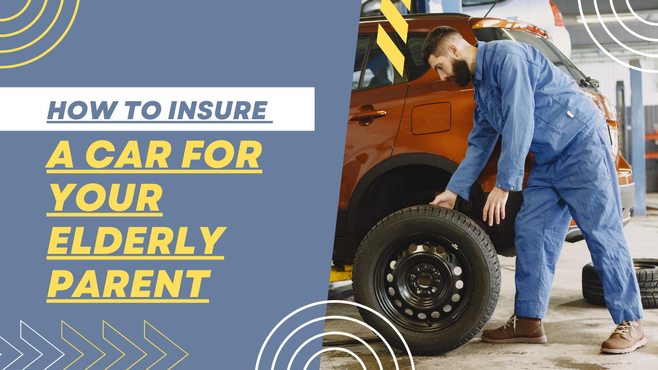 how to insure a car for your elderly parent