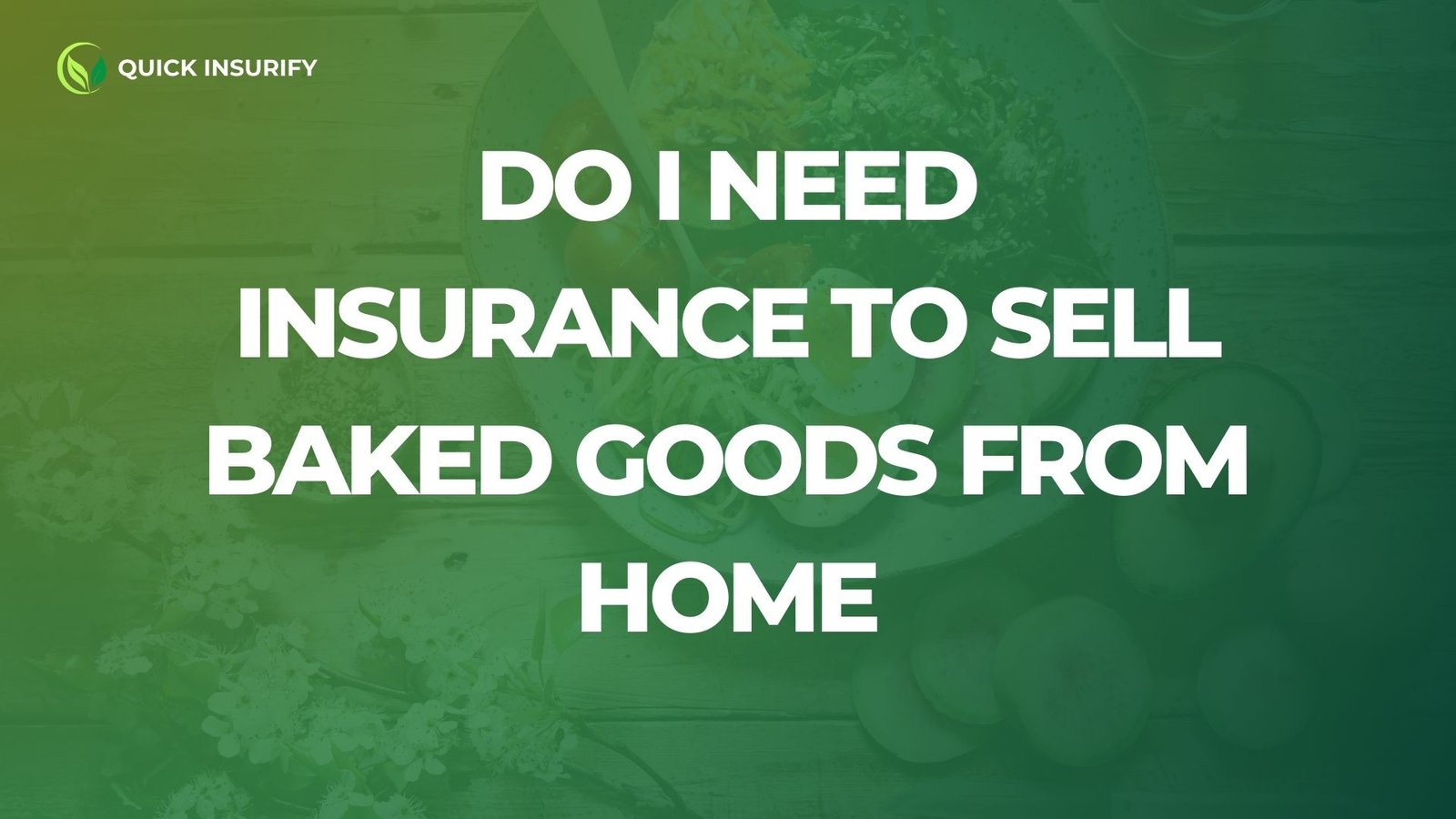 do i need insurance to sell baked goods from home